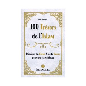 100 Trésors de l&rsquo;Islam – Principes du Coran et de la Sunna – Samir Doudouch