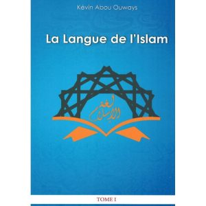 La Langue De L’Islam (Tome 1: Grammaire Arabe)