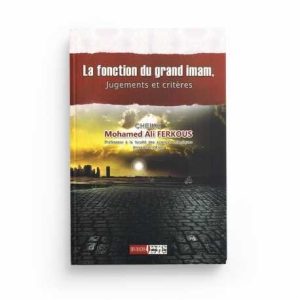 LA FONCTION DU GRAND IMAM, JUGEMENTS ET CRITÈRES – CHEIKH MOHAMED ALI FERKOUS – IBN BADIS