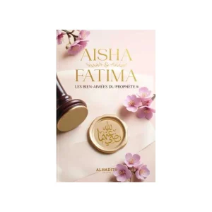 Aisha & fatima – les bien-aimées du prophète